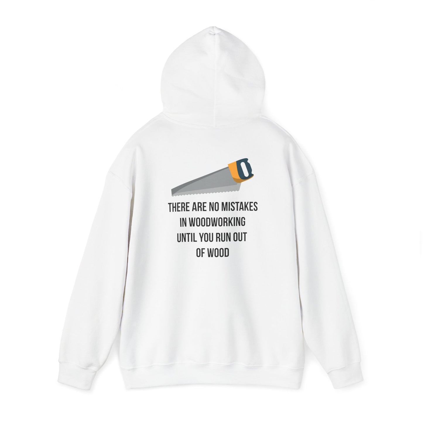 There are no mistakes in woodworking - Hoodie