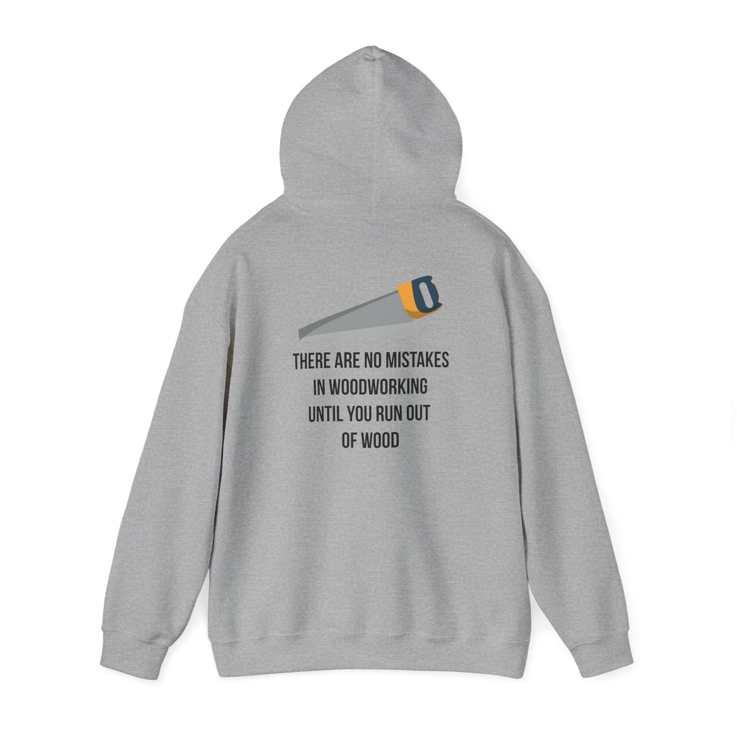 There are no mistakes in woodworking - Hoodie