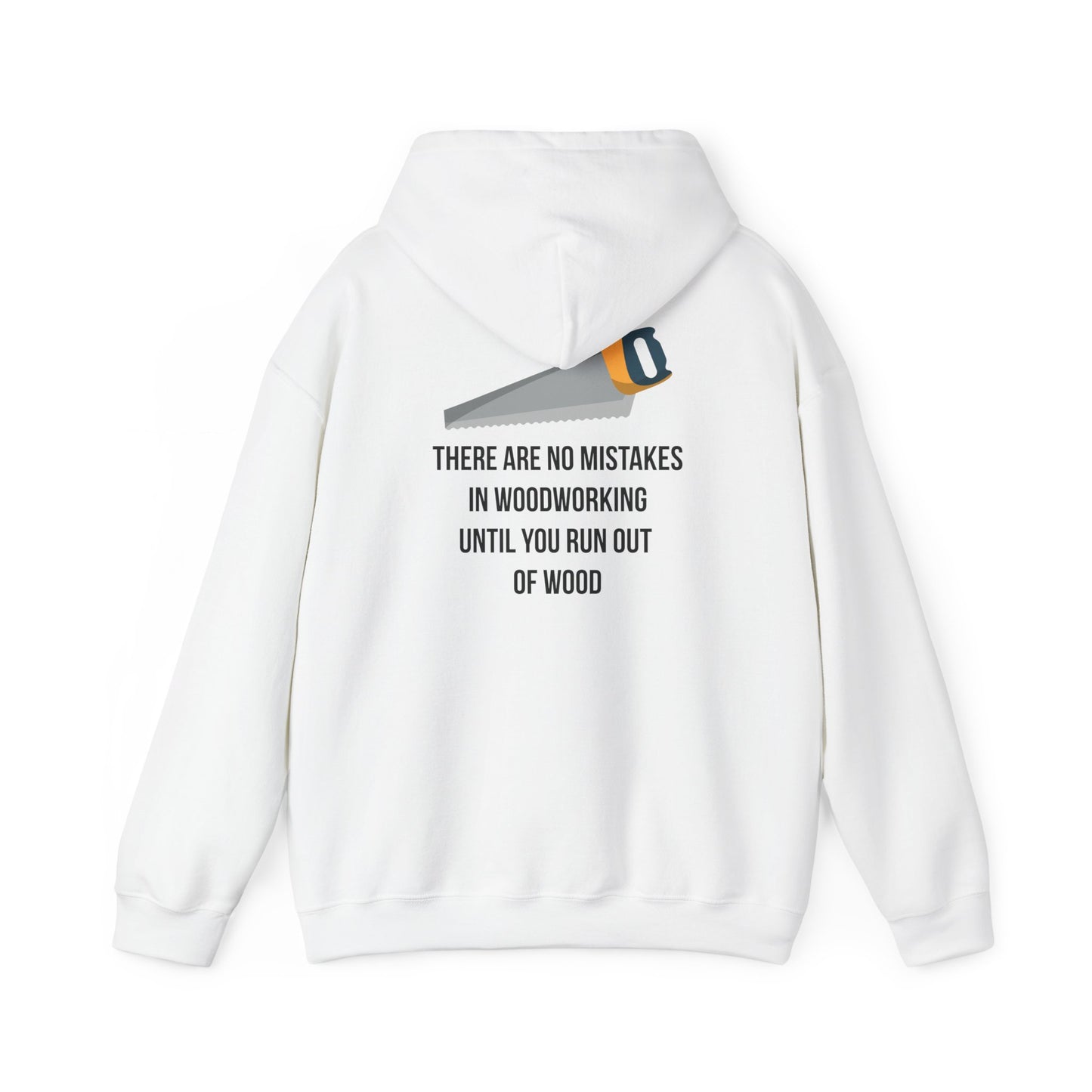 There are no mistakes in woodworking - Hoodie