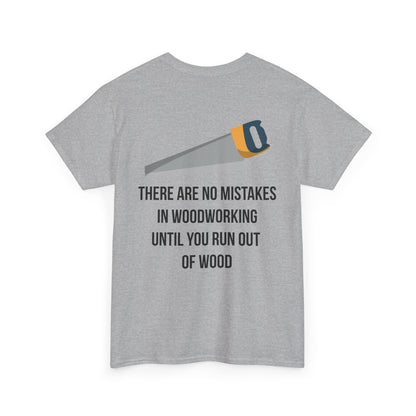 There are no mistakes in woodworking - TShirt