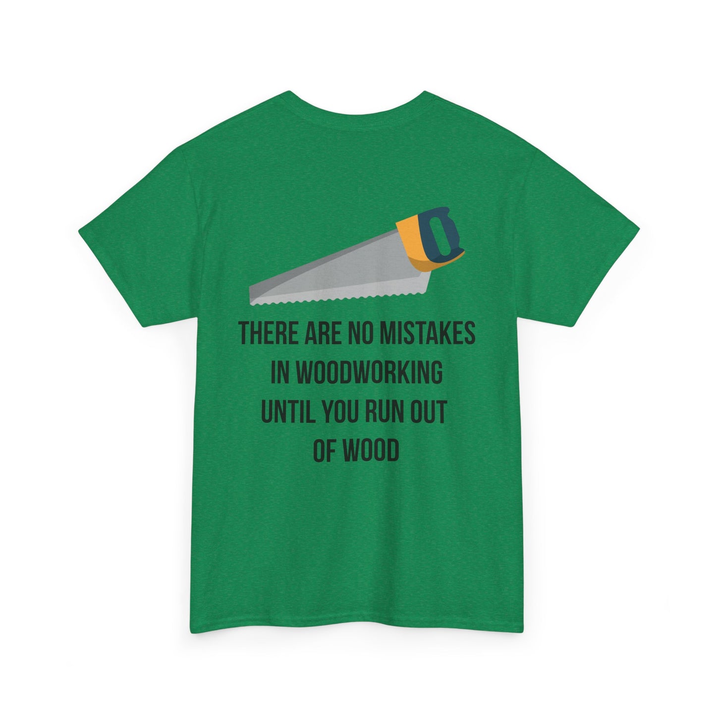 There are no mistakes in woodworking - TShirt