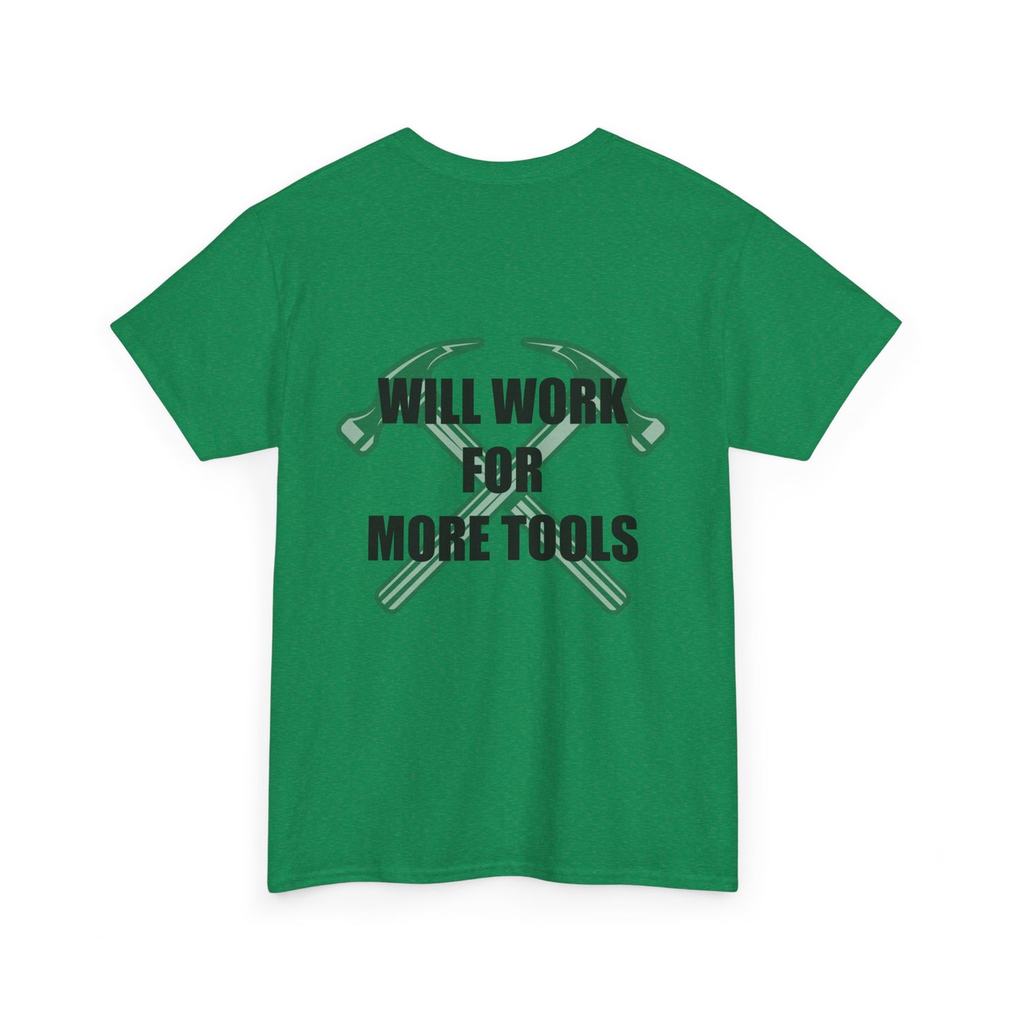 Will Work for More Tools - T-Shirt