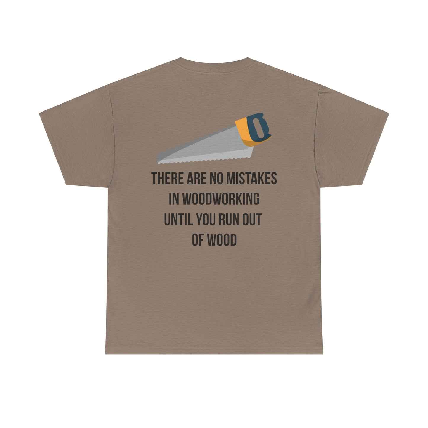 There are no mistakes in woodworking - TShirt