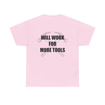 Will Work for More Tools - T-Shirt