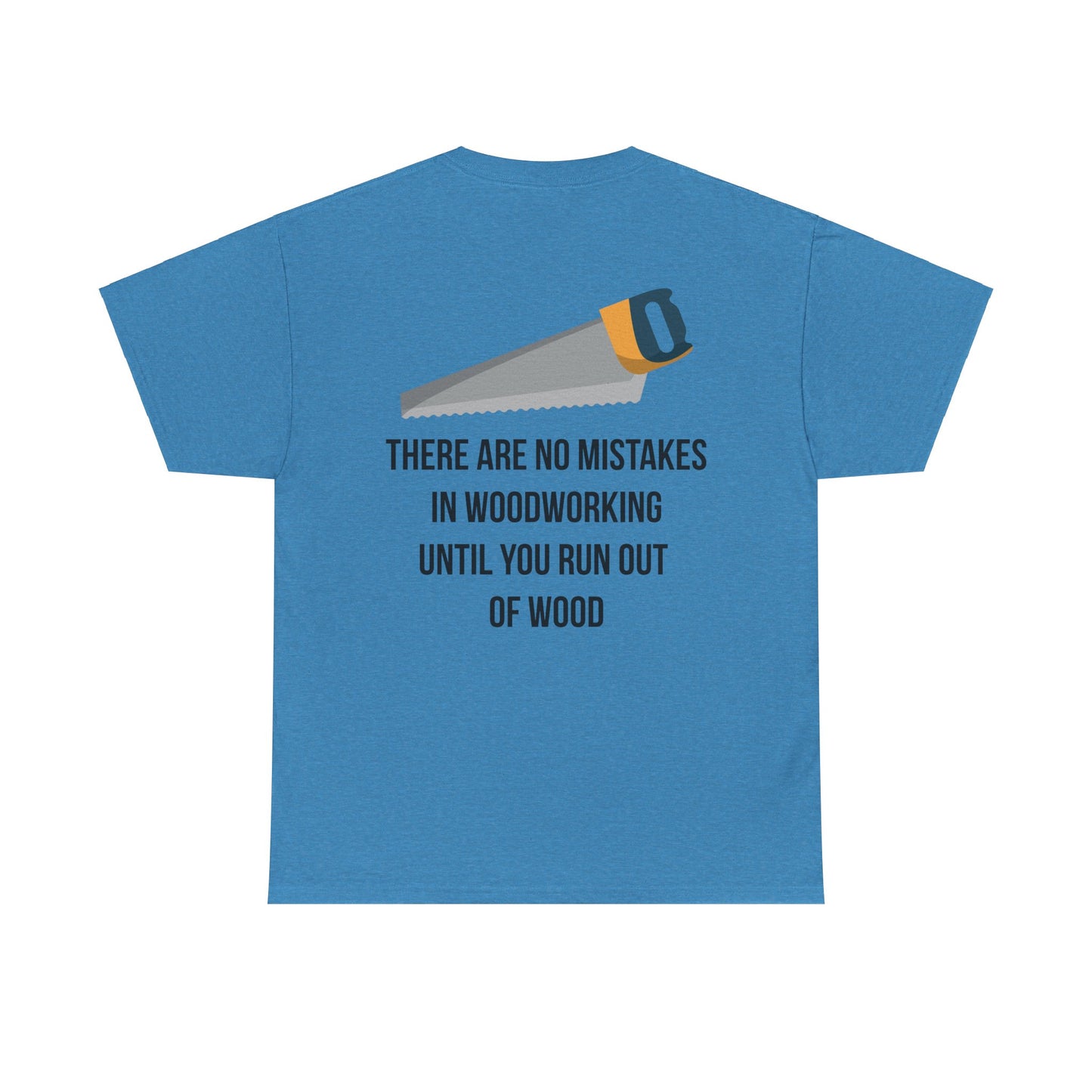 There are no mistakes in woodworking - TShirt