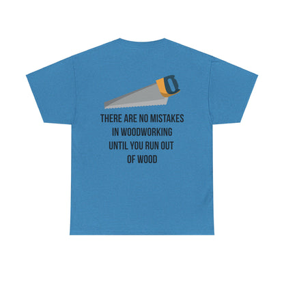 There are no mistakes in woodworking - TShirt