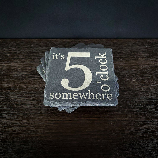 It's 5 O'Clock Somewhere Laser Engraved Slate Coasters