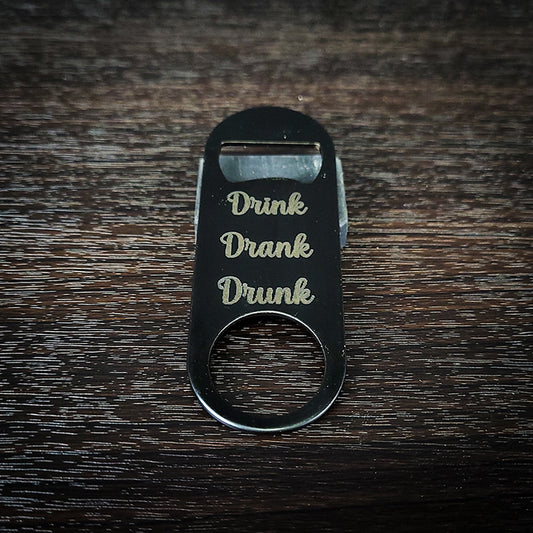 "Drink Drank Drunk" Laser Engraved Stainless Steel Bottle Opener