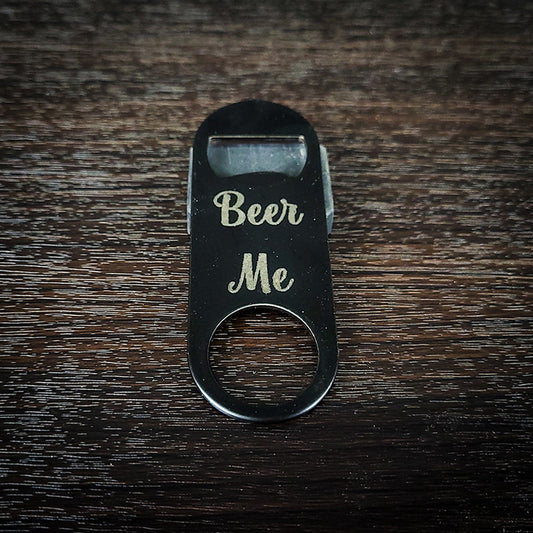 "Beer Me" Laser Engraved Stainless Steel Bottle Opener