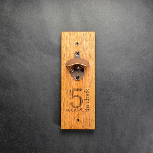 It's 5 O Clock Somewhere Wall Mounted Magnetic Bottle Opener