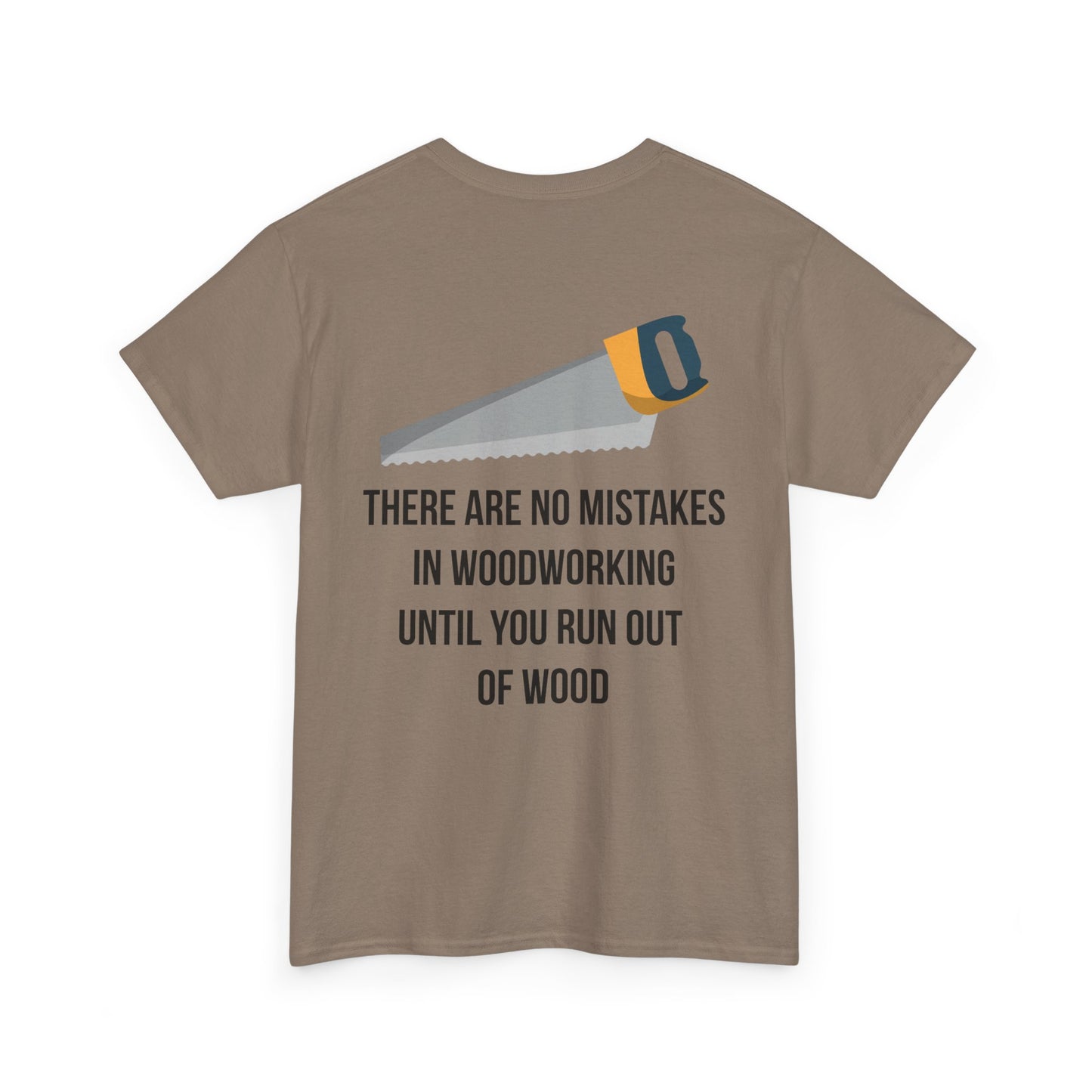 There are no mistakes in woodworking - TShirt