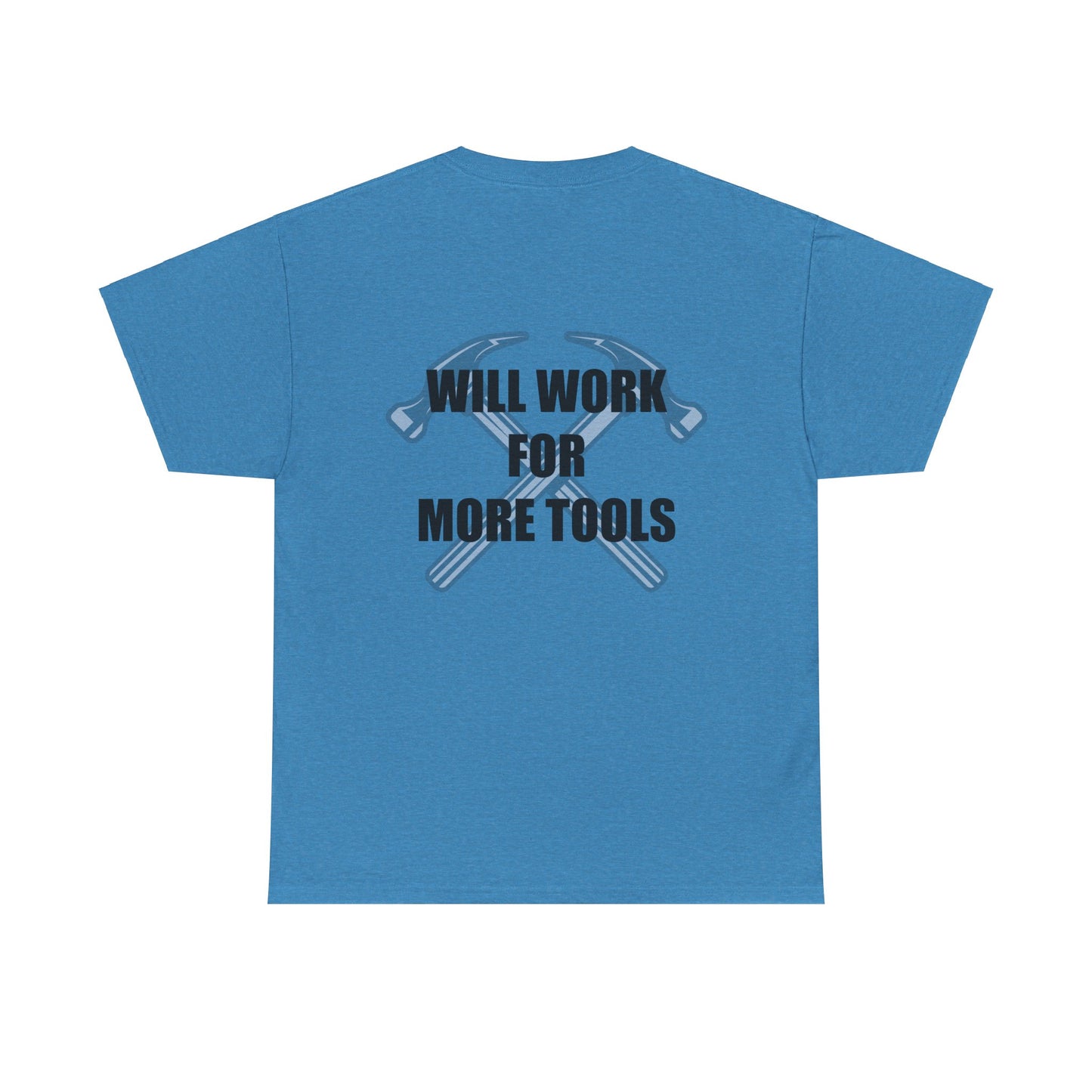 Will Work for More Tools - T-Shirt