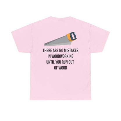 There are no mistakes in woodworking - TShirt