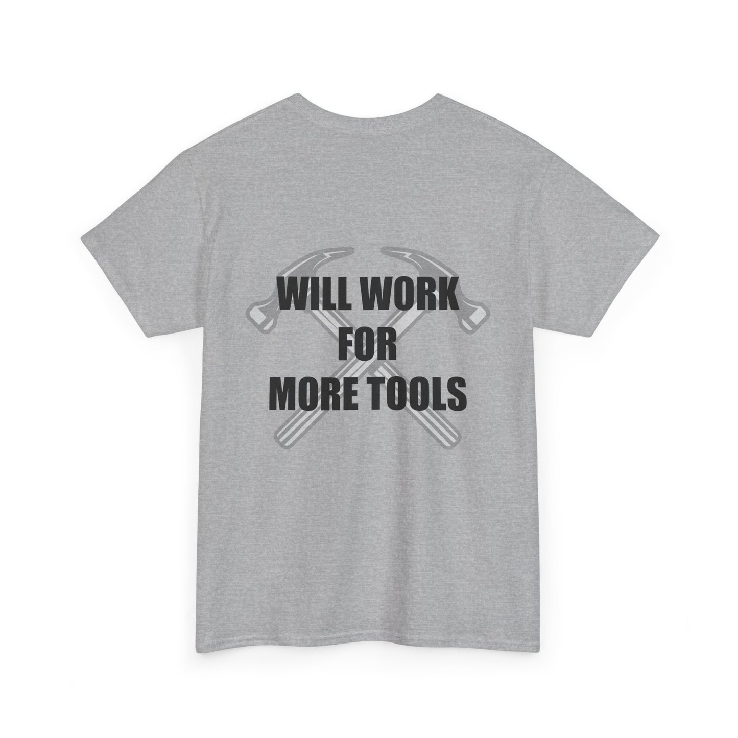 Will Work for More Tools - T-Shirt