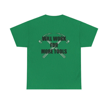 Will Work for More Tools - T-Shirt