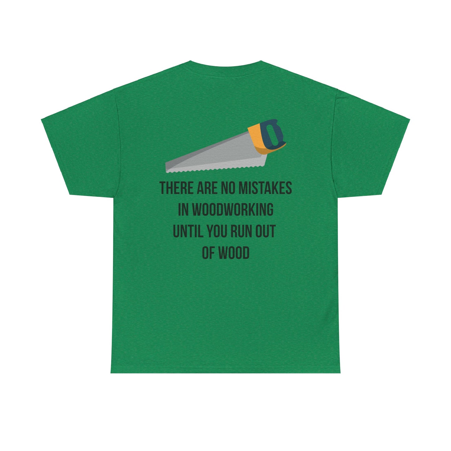 There are no mistakes in woodworking - TShirt