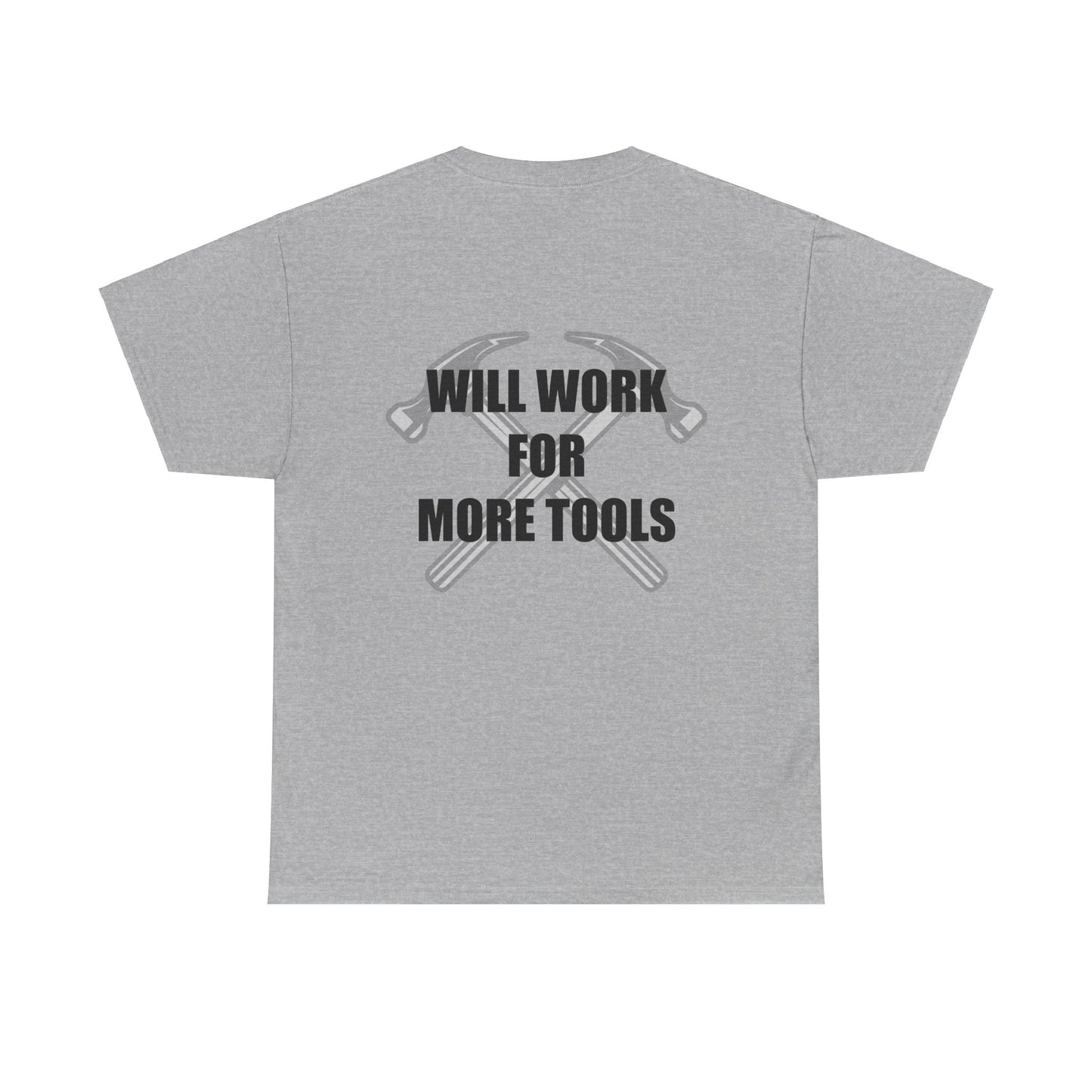 Will Work for More Tools - T-Shirt