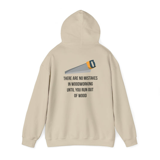 There are no mistakes in woodworking - Hoodie