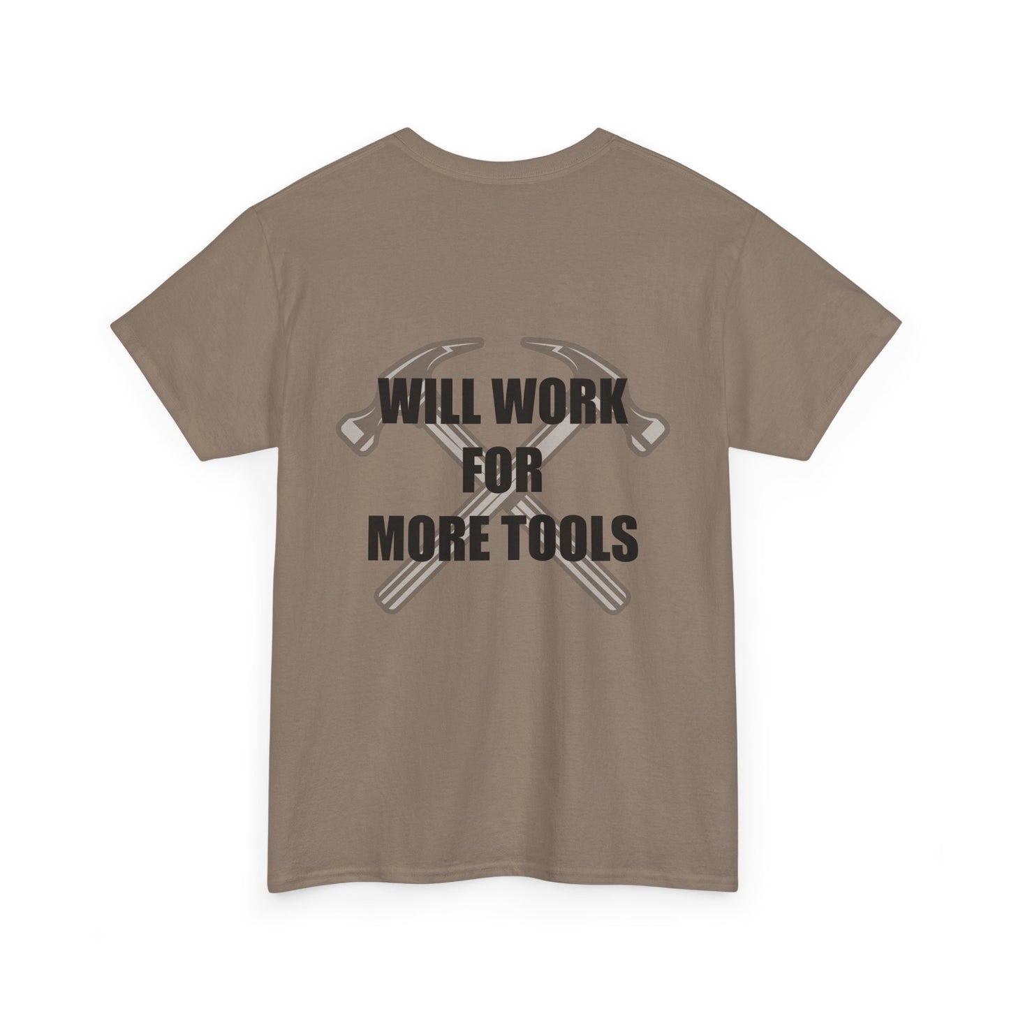 Will Work for More Tools - T-Shirt